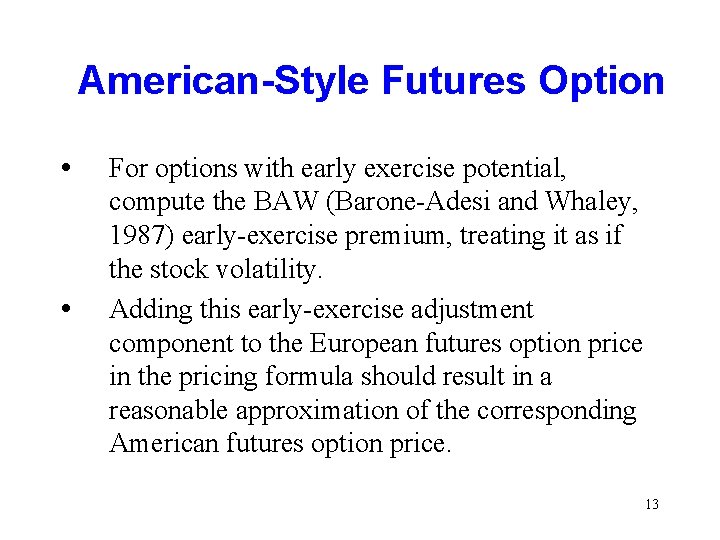 American-Style Futures Option • • For options with early exercise potential, compute the BAW