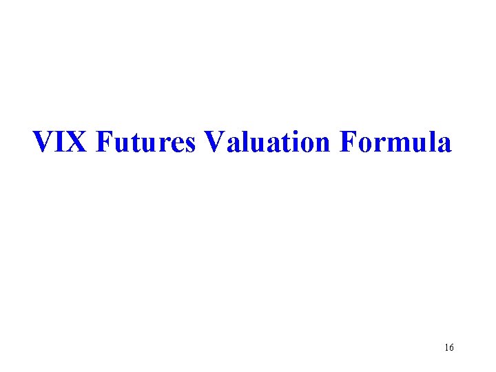 VIX Futures Valuation Formula 16 