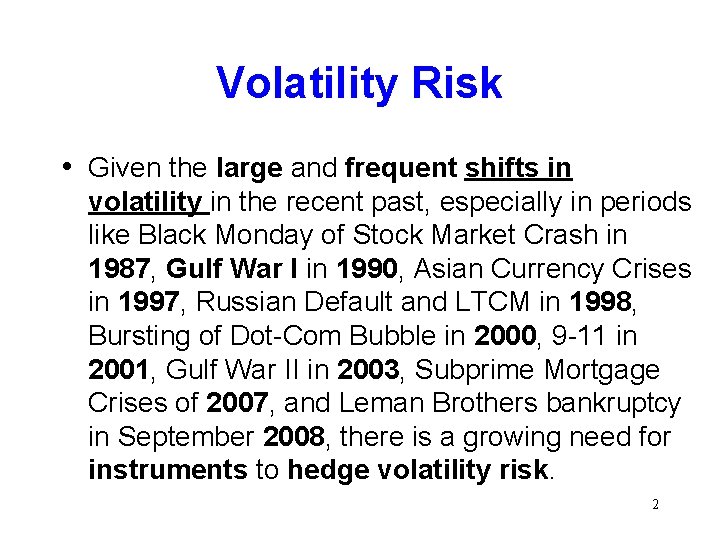 Volatility Risk • Given the large and frequent shifts in volatility in the recent