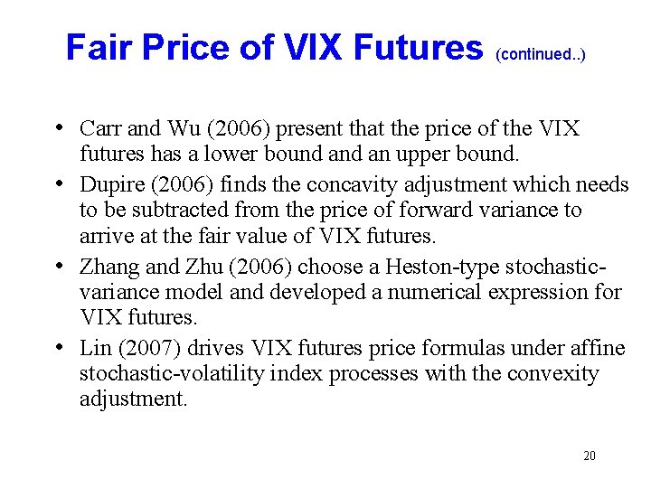 Fair Price of VIX Futures (continued. . ) • Carr and Wu (2006) present