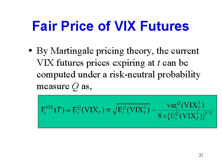 Fair Price of VIX Futures • By Martingale pricing theory, the current VIX futures