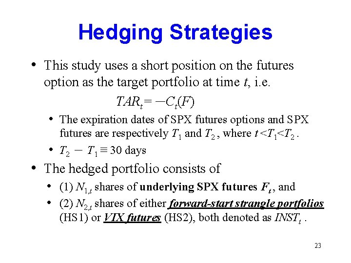 Hedging Strategies • This study uses a short position on the futures option as