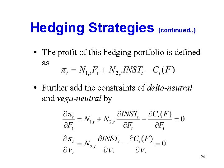 Hedging Strategies (continued. . ) • The profit of this hedging portfolio is defined
