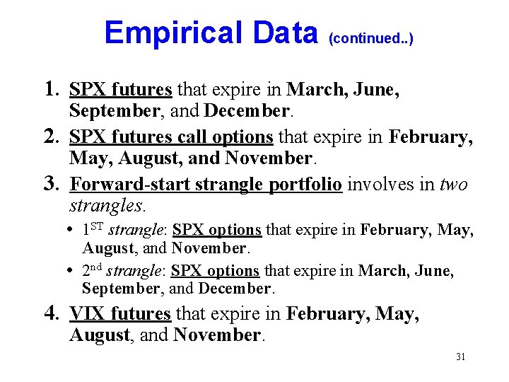 Empirical Data (continued. . ) 1. SPX futures that expire in March, June, September,