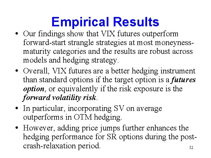 Empirical Results • Our findings show that VIX futures outperform forward-start strangle strategies at