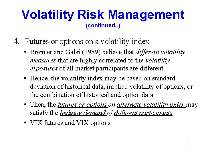 Volatility Risk Management (continued. . ) 4. Futures or options on a volatility index