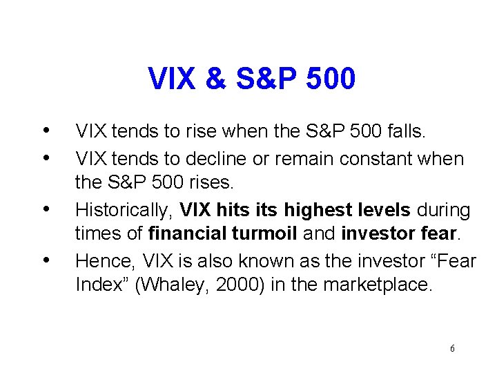 VIX & S&P 500 • • VIX tends to rise when the S&P 500
