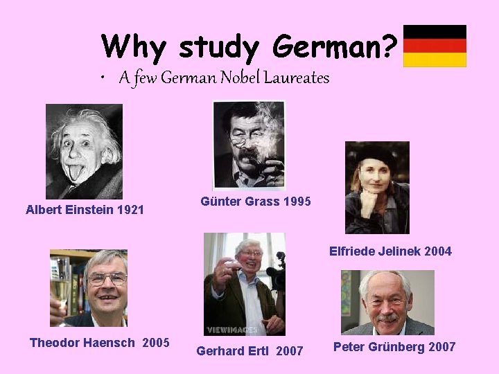 Why study German? • A few German Nobel Laureates Albert Einstein 1921 Günter Grass