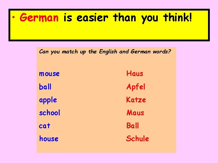  • German is easier than you think! Can you match up the English