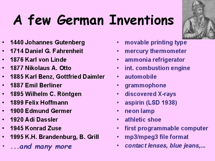 A few German Inventions • • • 1440 Johannes Gutenberg 1714 Daniel G. Fahrenheit