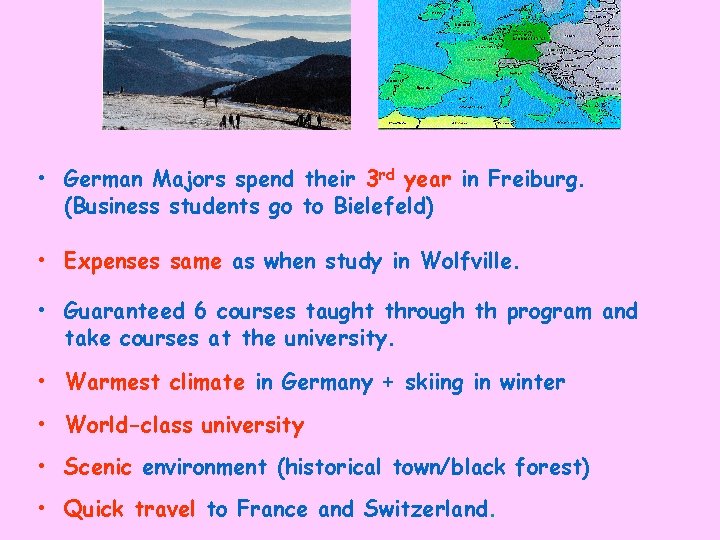  • German Majors spend their 3 rd year in Freiburg. (Business students go