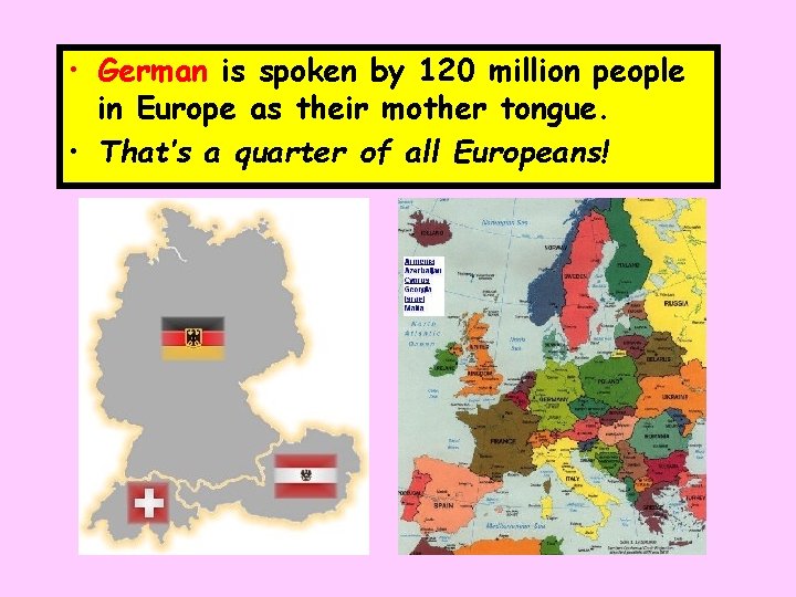  • German is spoken by 120 million people in Europe as their mother