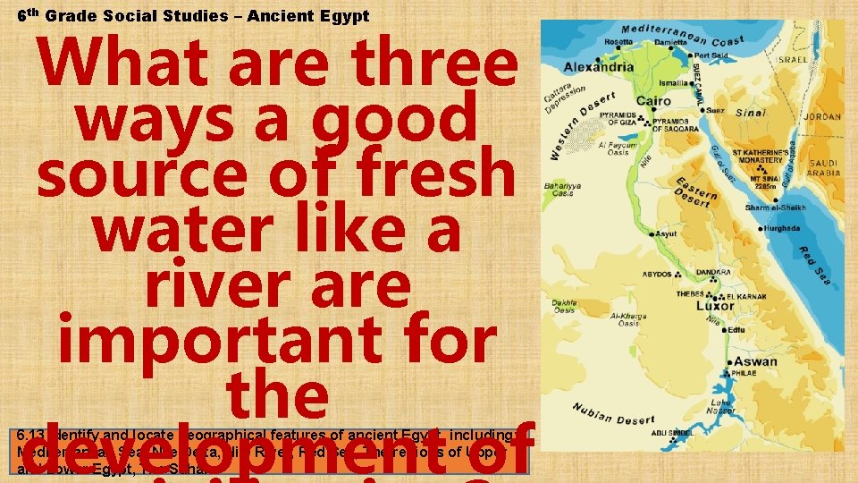 6 th Grade Social Studies – Ancient Egypt What are three ways a good