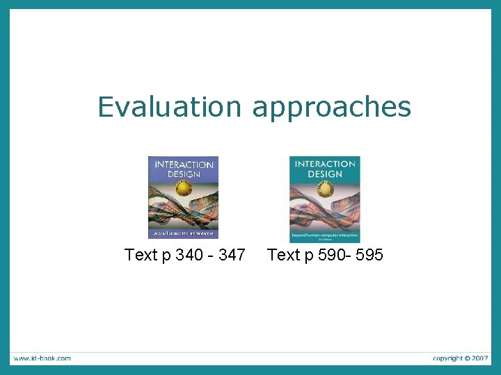 Evaluation approaches Text p 340 - 347 Text p 590 - 595 