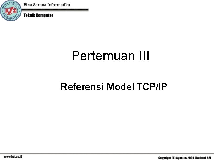 Pertemuan III Referensi Model TCP/IP 