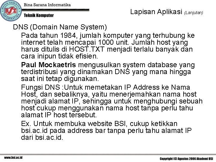 Lapisan Aplikasi (Lanjutan) DNS (Domain Name System) Pada tahun 1984, jumlah komputer yang terhubung