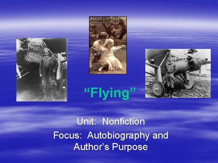 “Flying” Unit: Nonfiction Focus: Autobiography and Author’s Purpose 