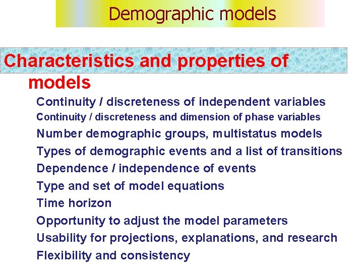 Demographic models Characteristics and properties of models Continuity / discreteness of independent variables Continuity