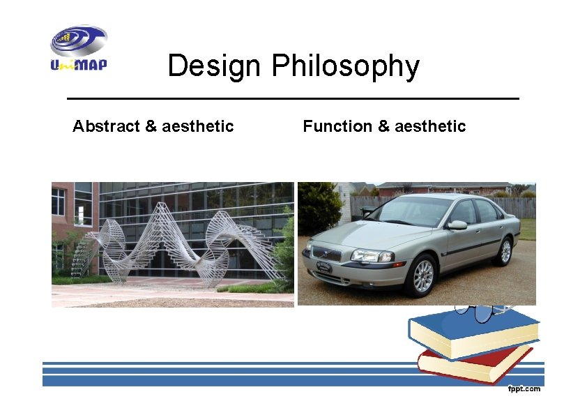 Design Philosophy Abstract & aesthetic Function & aesthetic 