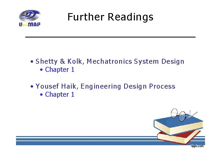 Further R eadings • Shetty & K olk , M echatronics System Design •