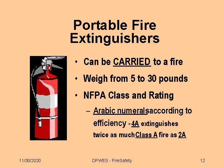 Portable Fire Extinguishers • Can be CARRIED to a fire • Weigh from 5 Portable Fire Extinguishers • Can be CARRIED to a fire • Weigh from 5