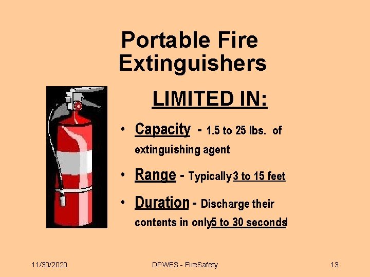 Portable Fire Extinguishers LIMITED IN: • Capacity - 1. 5 to 25 lbs. of