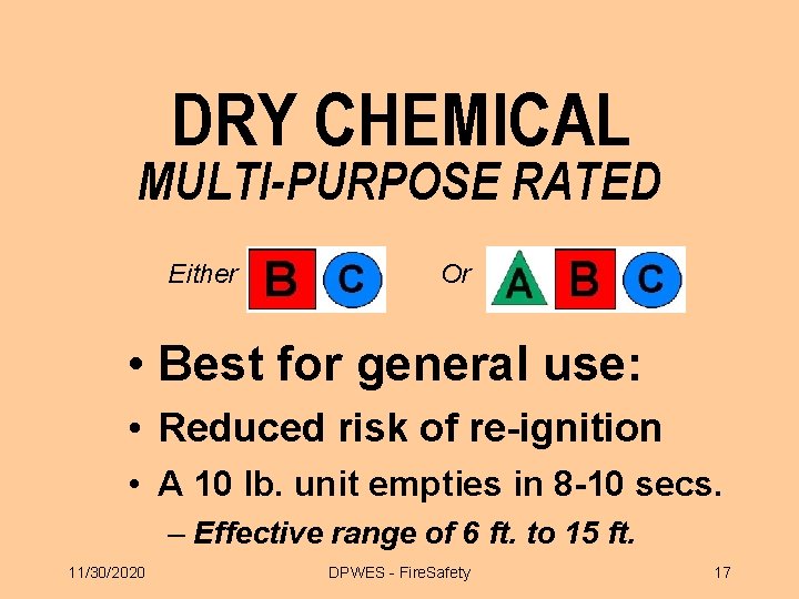 DRY CHEMICAL MULTI-PURPOSE RATED Either Or • Best for general use: • Reduced risk DRY CHEMICAL MULTI-PURPOSE RATED Either Or • Best for general use: • Reduced risk