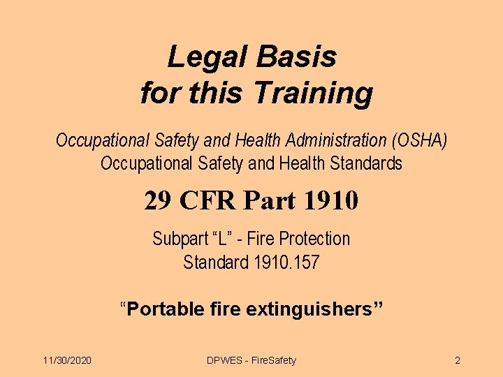 Legal Basis for this Training Occupational Safety and Health Administration (OSHA) Occupational Safety and Legal Basis for this Training Occupational Safety and Health Administration (OSHA) Occupational Safety and