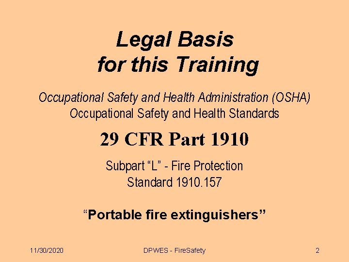 Legal Basis for this Training Occupational Safety and Health Administration (OSHA) Occupational Safety and