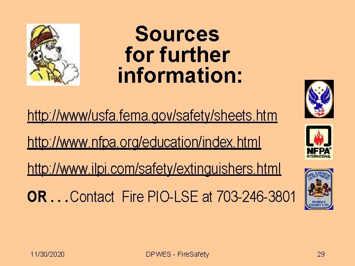 Sources for further information: http: //www/usfa. fema. gov/safety/sheets. htm http: //www. nfpa. org/education/index. html