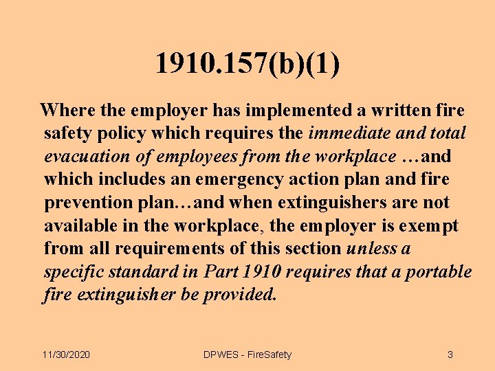 1910. 157(b)(1) Where the employer has implemented a written fire safety policy which requires