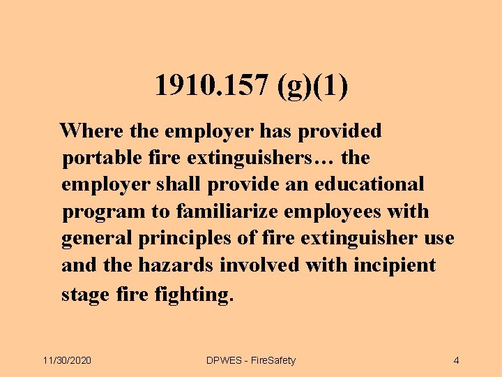 1910. 157 (g)(1) Where the employer has provided portable fire extinguishers… the employer shall 1910. 157 (g)(1) Where the employer has provided portable fire extinguishers… the employer shall