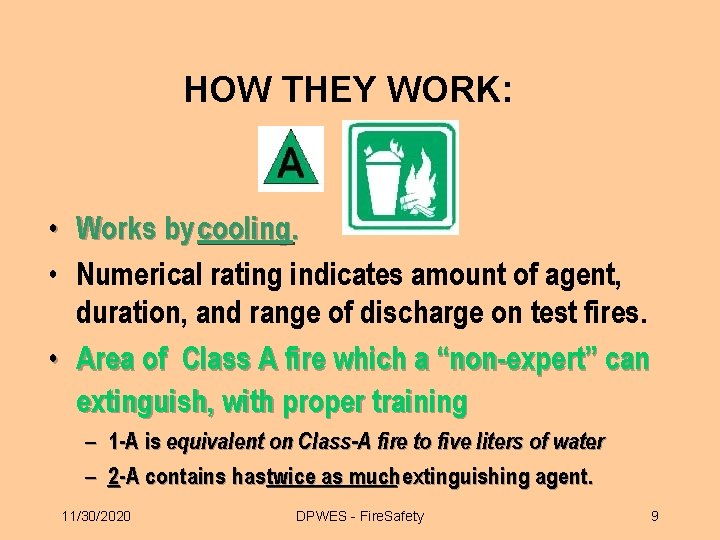 HOW THEY WORK: • Works by cooling. • Numerical rating indicates amount of agent,