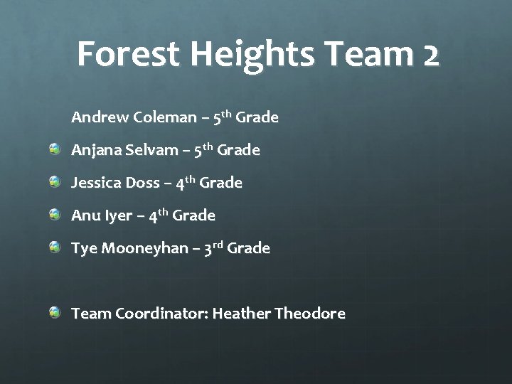 Forest Heights Team 2 Andrew Coleman – 5 th Grade Anjana Selvam – 5