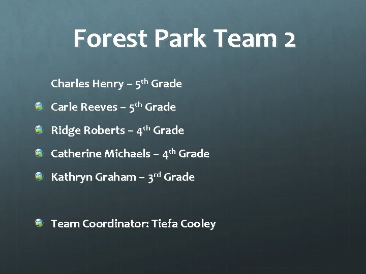 Forest Park Team 2 Charles Henry – 5 th Grade Carle Reeves – 5