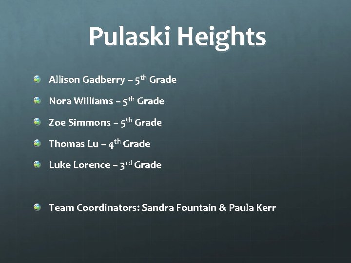Pulaski Heights Allison Gadberry – 5 th Grade Nora Williams – 5 th Grade
