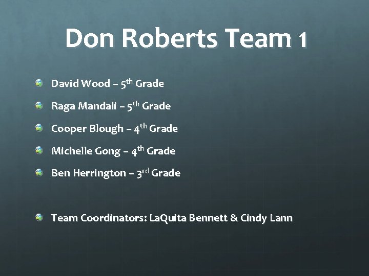 Don Roberts Team 1 David Wood – 5 th Grade Raga Mandali – 5