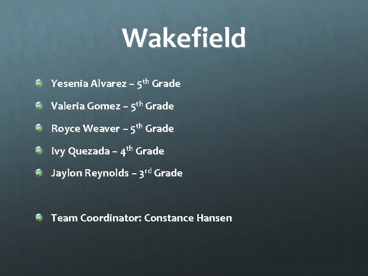 Wakefield Yesenia Alvarez – 5 th Grade Valeria Gomez – 5 th Grade Royce