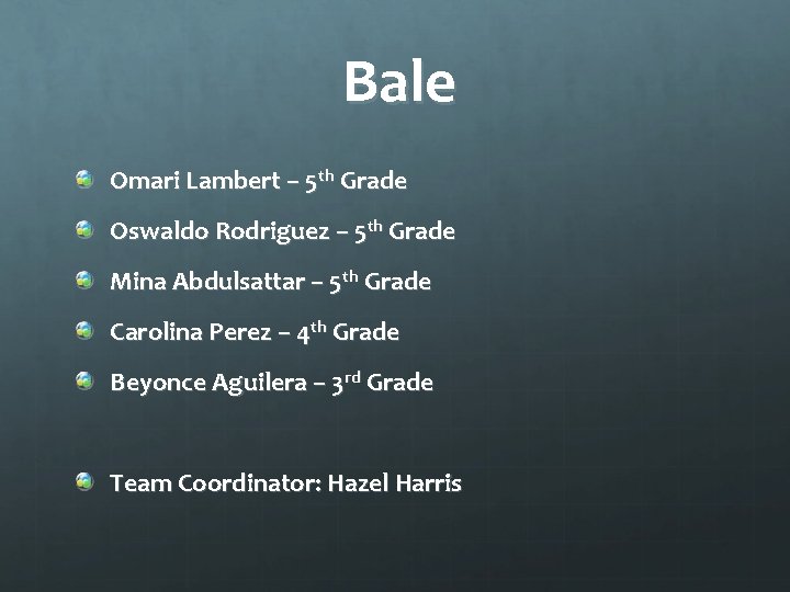 Bale Omari Lambert – 5 th Grade Oswaldo Rodriguez – 5 th Grade Mina