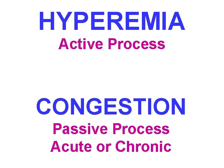 HYPEREMIA Active Process CONGESTION Passive Process Acute or Chronic 