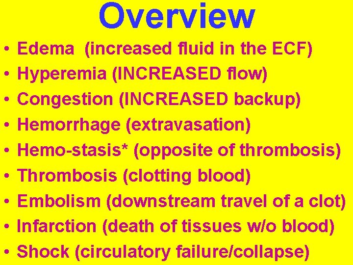 Overview • • • Edema (increased fluid in the ECF) Hyperemia (INCREASED flow) Congestion