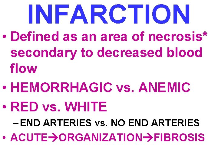 INFARCTION • Defined as an area of necrosis* secondary to decreased blood flow •