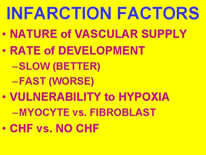 INFARCTION FACTORS • NATURE of VASCULAR SUPPLY • RATE of DEVELOPMENT – SLOW (BETTER)