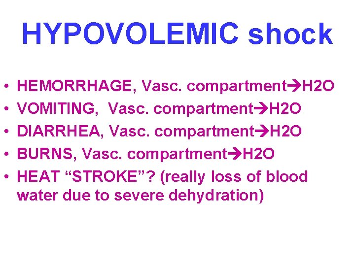 HYPOVOLEMIC shock • • • HEMORRHAGE, Vasc. compartment H 2 O VOMITING, Vasc. compartment