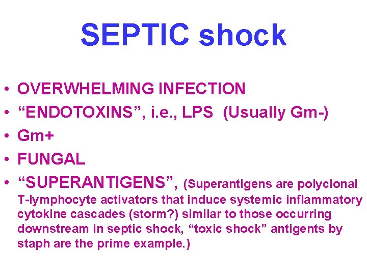 SEPTIC shock • • • OVERWHELMING INFECTION “ENDOTOXINS”, i. e. , LPS (Usually Gm-)