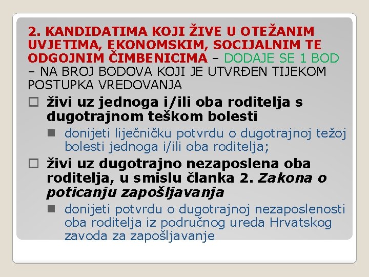 2. KANDIDATIMA KOJI ŽIVE U OTEŽANIM UVJETIMA, EKONOMSKIM, SOCIJALNIM TE ODGOJNIM ČIMBENICIMA – DODAJE