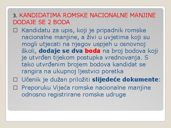 KANDIDATIMA ROMSKE NACIONALNE MANJINE DODAJE SE 2 BODA o Kandidatu za upis, koji je