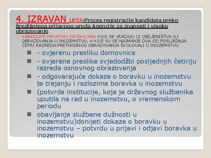 4. IZRAVAN UPIS: Proces registracije kandidata preko Središnjega prijavnog ureda Agencije za znanosti i