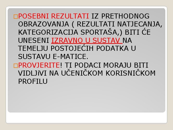 �POSEBNI REZULTATI IZ PRETHODNOG OBRAZOVANJA ( REZULTATI NATJECANJA, KATEGORIZACIJA SPORTAŠA, ) BITI ĆE UNESENI