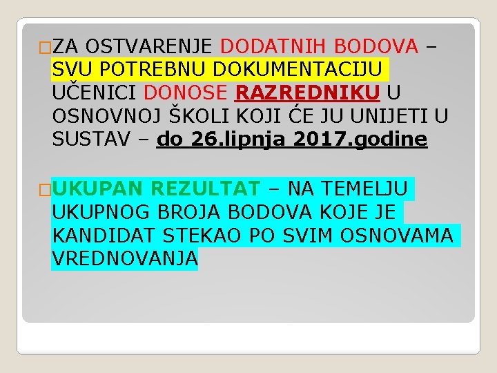 �ZA OSTVARENJE DODATNIH BODOVA – SVU POTREBNU DOKUMENTACIJU UČENICI DONOSE RAZREDNIKU U OSNOVNOJ ŠKOLI